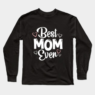 Best Mom Ever - Gift For Mom Long Sleeve T-Shirt